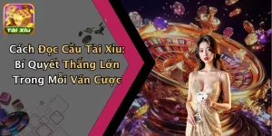 Cách Đọc Cầu Tài Xỉu: Bí Quyết Thắng Lớn Trong Mỗi Ván Cược