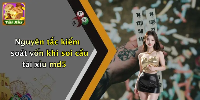 Cách Soi Cầu Tài Xỉu MD5: Phân Tích & Chiến Lược Tối Ưu 4 Nguyên tắc kiểm soát vốn khi soi cầu tài xỉu md5