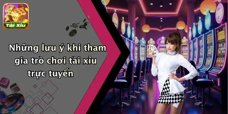 Trò chơi tài xỉu 3 Những lưu ý khi tham gia trò chơi tài xỉu trực tuyến