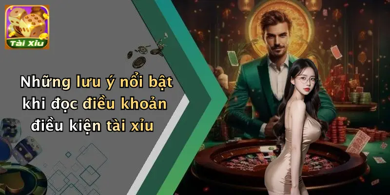 Điều khoản điều kiện 3 Những lưu ý nổi bật khi đọc điều khoản điều kiện tài xỉu