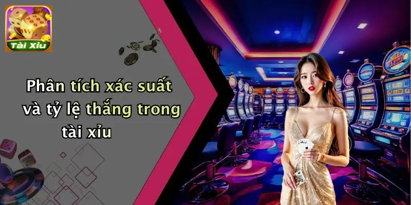 Phân tích xác suất và tỷ lệ thắng trong tài xỉu