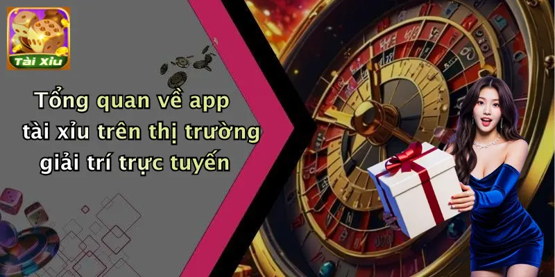 App tài xỉu 1 Tổng quan về app tài xỉu trên thị trường giải trí trực tuyến