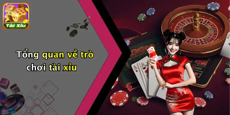 Trò chơi tài xỉu 1 Tổng quan về trò chơi tài xỉu