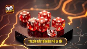 Tài xỉu giải trí miễn phí
