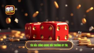 tài xỉu đổi thưởng uy tín